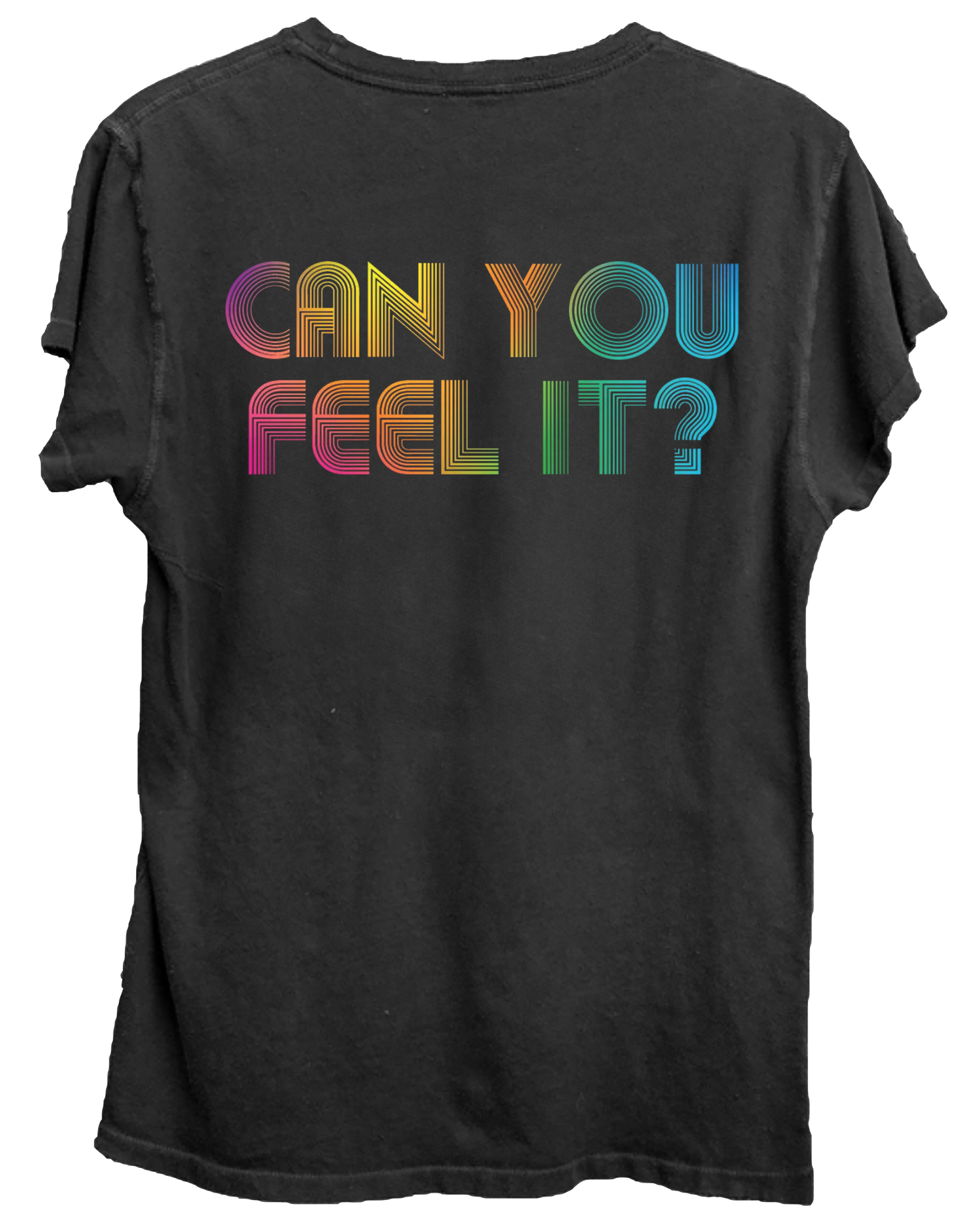 Black t-shirt with colorful text 'CAN YOU FEEL IT?'
